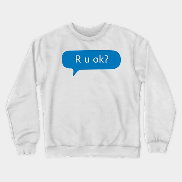 R u ok? Crewneck Sweatshirt by WordFandom